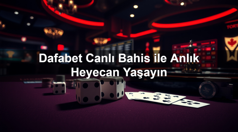 Dafabet Canlı Bahis ile Anlık Heyecan Yaşayın